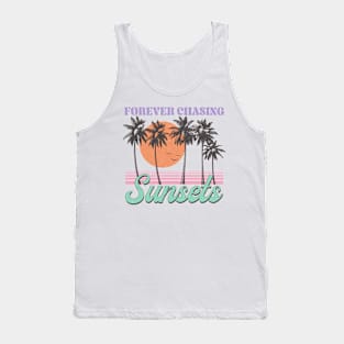 Forever chasing sunset Summer Vibes Beach Life Novelty Gift Tank Top